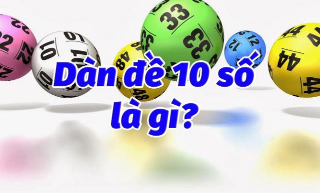 Tìm hiểu về khái niệm dàn đề 10 số là gì
